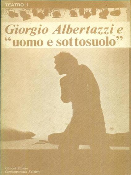 Giorgio Albertazzi e 'uomo e sottosuolo' - Giorgio Albertazzi - copertina