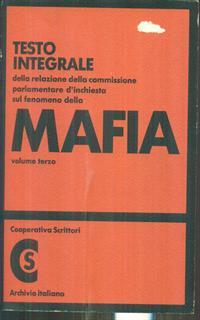 Testo integrale relazione commissione parlamentare inchiesa su fenomeno MAFIA 3vv