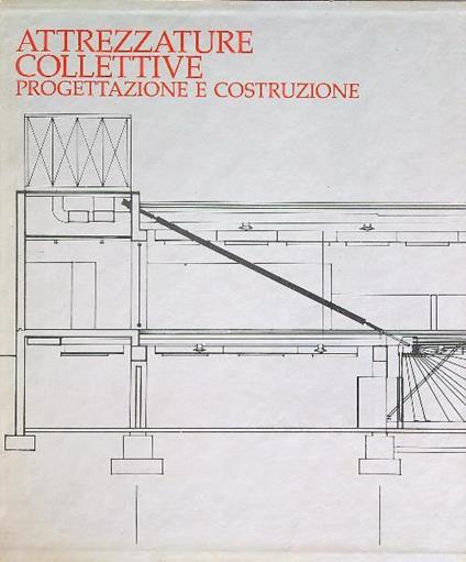 Attrezzature collettive. Progettazioe e costruzione  - copertina