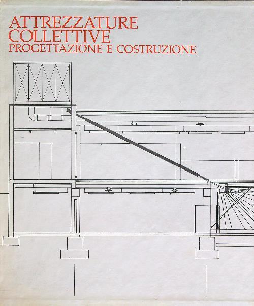 Attrezzature collettive. Progettazioe e costruzione  - copertina