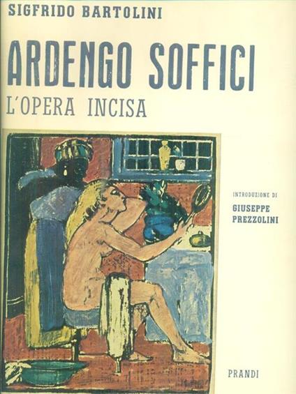 Ardengo Soffici. L'opera incisa - Sigfrido Bartolini - copertina