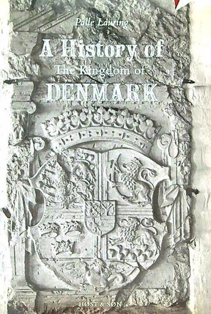A History of the Kingdom of Denmark - Palle Lauring - copertina