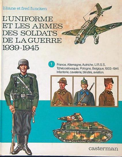 L' uniforme et les armes des soldats de la guerre 1939-1945 vol. 1 - copertina