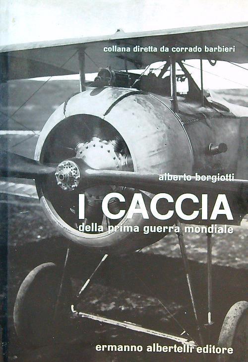 I caccia della prima guerra mondiale - Alberto Borgiotti - copertina