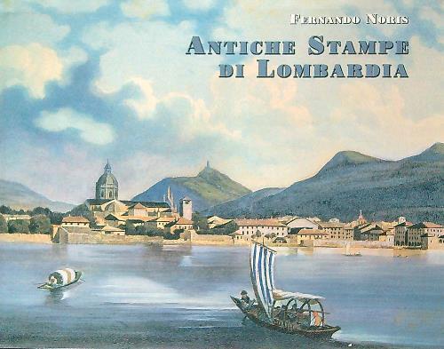 Antiche stampe di Lombardia - Fernando Noris - copertina