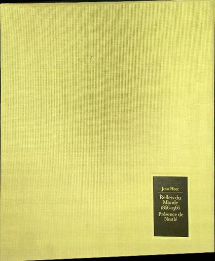 Reflets du Monde 1866-1966. Presence de Nestlè - Jean Heffer - copertina