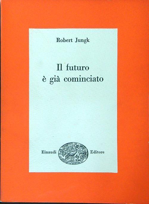 futuro è già cominciato - Robert Jungk - copertina