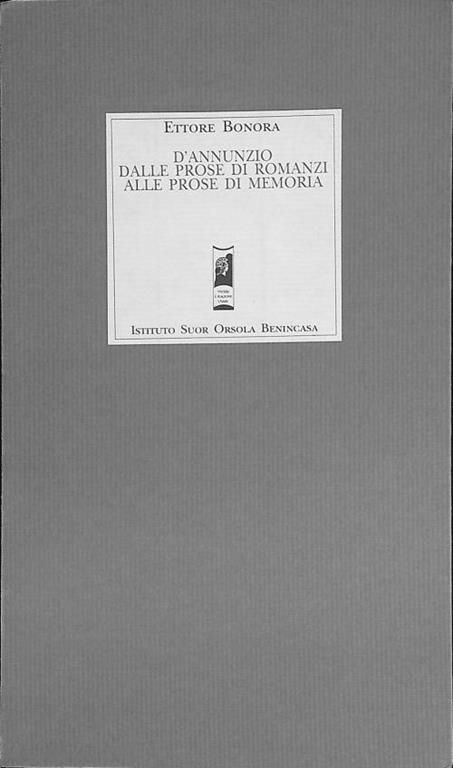 D'Annunzio dalle prose di romanzi alle prose di memoria - Ettore Bonora - copertina