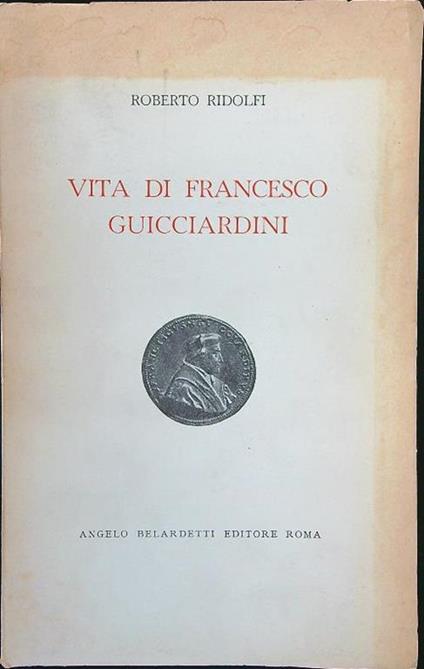 Vita di Francesco Guicciardini - Roberto Ridolfi - copertina