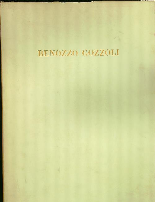 Benozzo Gozzoli. Gli affreschi della Cappella Medicea - Elena Berti Toesca - copertina