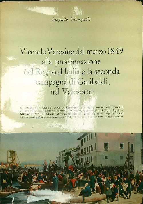 Vicende Varesine dal marzo 1849 alla proclamazione del Regno d'Italia e la seconda campagna di Garibaldi nel Varesotto - Leopoldo Giampaolo - copertina