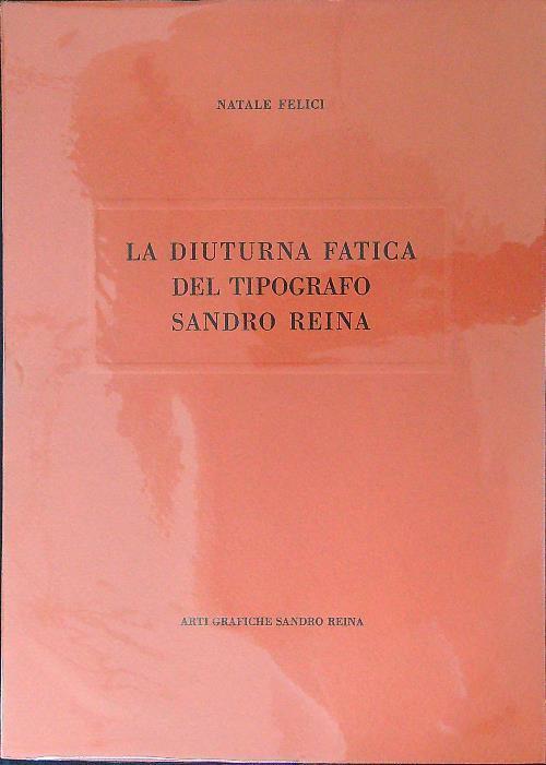 diuturna fatica del tipografo andro Reina - Natale Felice - copertina