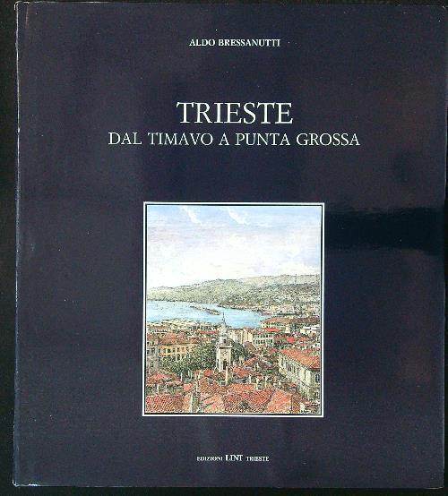 Trieste dal Timavo a punta Grossa - Aldo Bressanutti - copertina