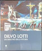 Dilvo Lotti Un maestro della pittura