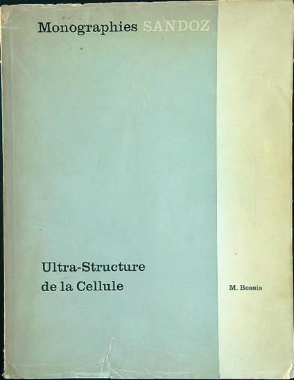 Monographies Sandoz Ultra-Structure de la Cellule - M. Bessis - copertina