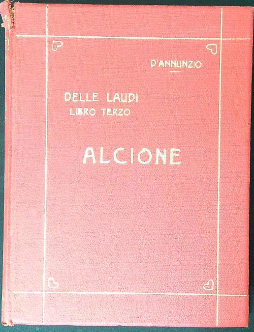 Delle Laudi Libro Terzo Alcione - Cristiano D'Annunzio - copertina