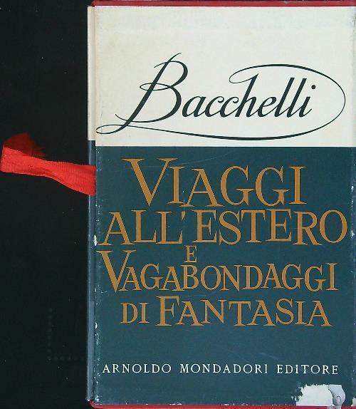 Viaggi all'estero e vagabondaggi di fantasia - Riccardo Bacchelli - copertina