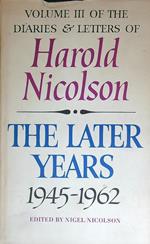 The Later Years 1945-1962: Volume III of Diaries and LetterS