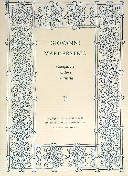 Giovanni Mardersteig Stampatore Editore Umanista