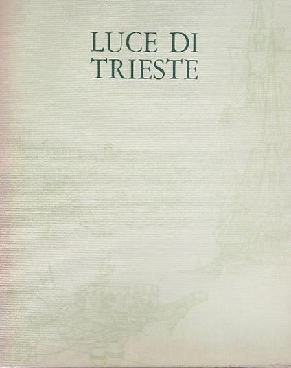Luce di trieste - Pier Antonio Quarantotti Gambini - copertina