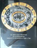 Le  arti decorative in Lombardia nell'età moderna 1480-1780