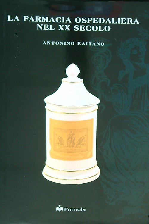 La farmacia ospedaliera nel XX secolo - Antonino Raitano - copertina
