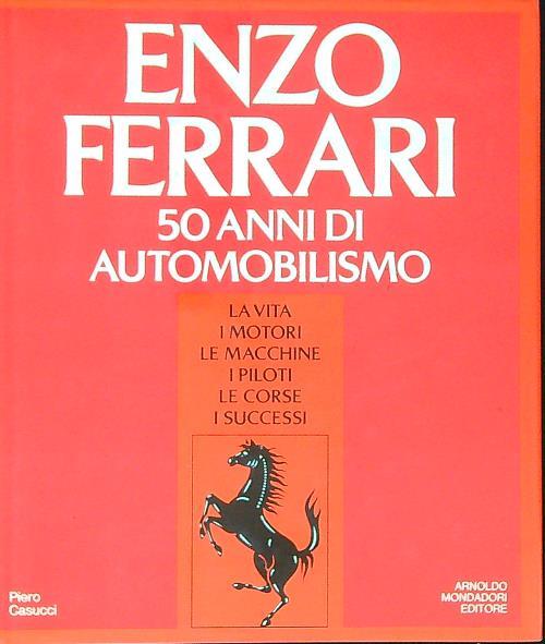 Enzo Ferrari. 50 anni di automobilismo - Piero Casucci - copertina