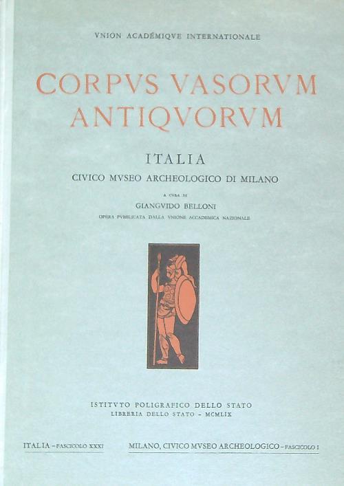 Corpus Vasorum Antiquorum. Civico Museo Archeologico di Milano. Volume 1 - Gian Guido Belloni - copertina
