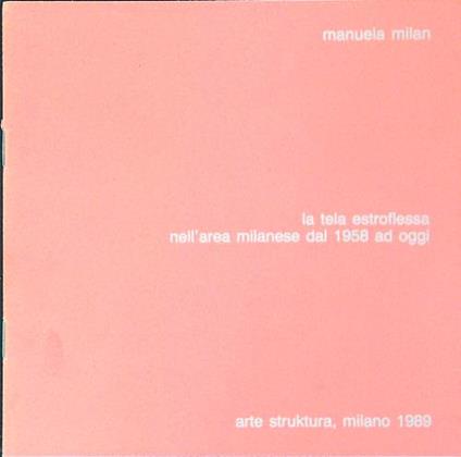 La tela estroflessa nell'area milanese dal 1958 ad oggi - Emanuela Milano - copertina