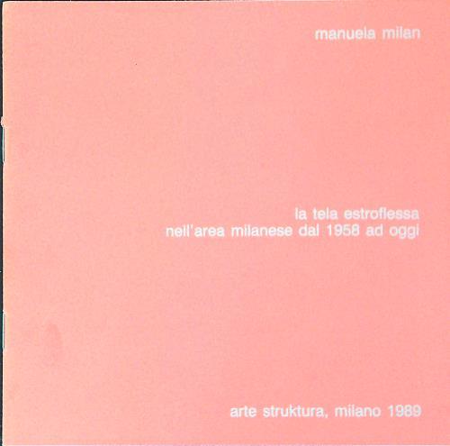 La tela estroflessa nell'area milanese dal 1958 ad oggi - Emanuela Milano - copertina