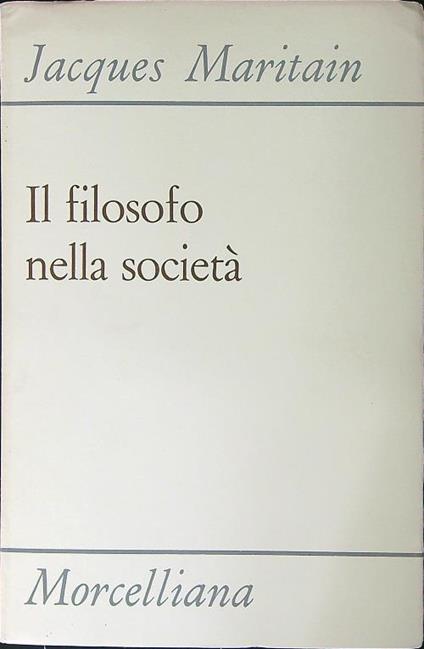 Il filosofo nella società - Jacques Maritain - copertina