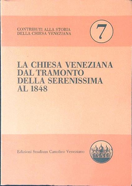 La chiesa Veneziana dal tramonto della serenissima al 1848 - copertina
