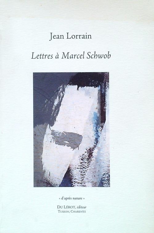 Lettres à Marcel Schwob - Jean Lorrain - copertina