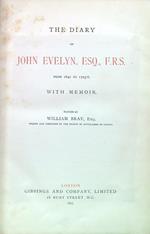The diary of John Evelyn, ESQ., F.R.S. from 1641 to 1705-6 whit memoir