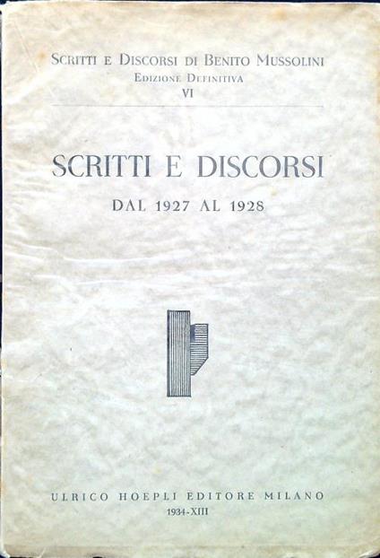 Scritti e Discorsi VI - Scritti e Discorsi dal 1927 al 1928 - Benito Mussolini - copertina
