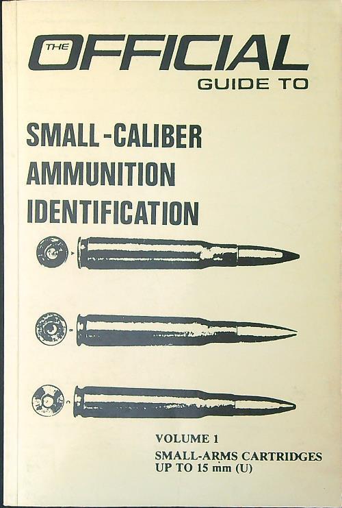 The official guide to small-caliber ammunition identification Vol 1 - copertina