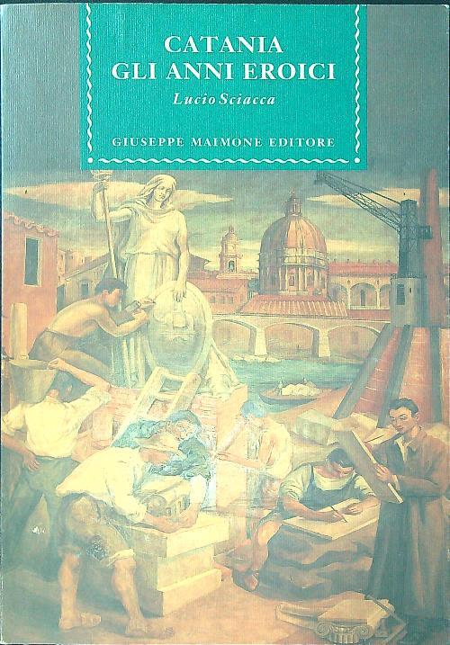 Catania Gli anni eroici