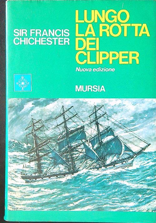 Lungo la rotta dei clipper - Francis Chichester - copertina