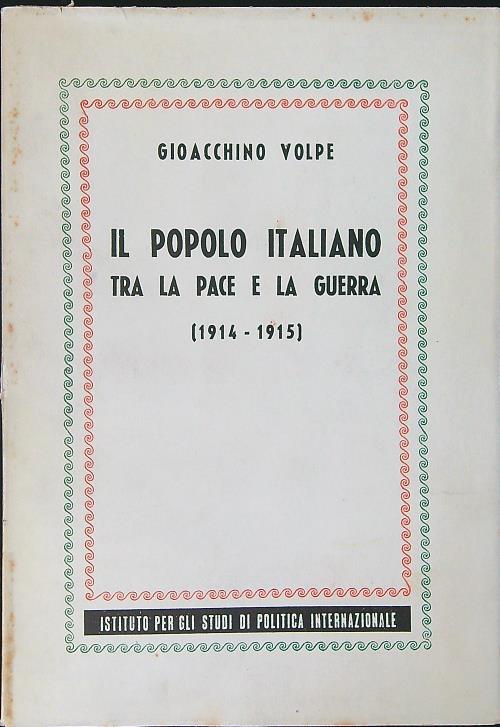 Il popolo Italiano tra la pace e la guerra 1914 - 1915 - Gioacchino Volpe - copertina