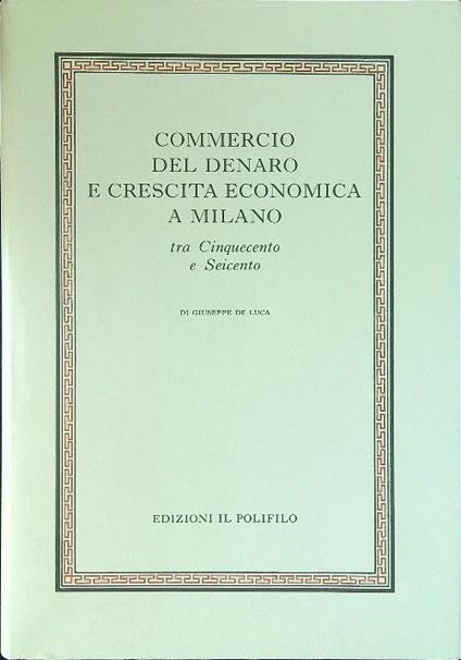 Commercio del denaro e crescita economica a Milano - Giuseppe De Luca - copertina