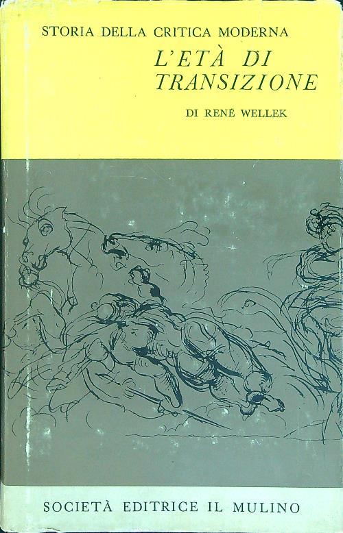 Storia della critica moderna III L'età di transizione - René Wellek - copertina