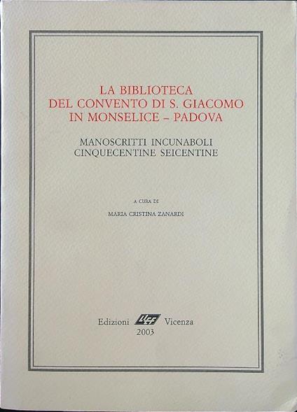 La  biblioteca del Convento di S. Giacomo in Monselice - Padova I - Maria Cristina Zanardi - copertina