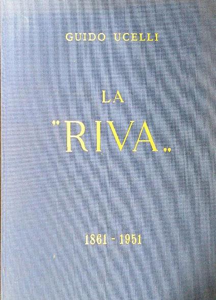 La Riva 1861-1951 - Guido Ucelli - copertina