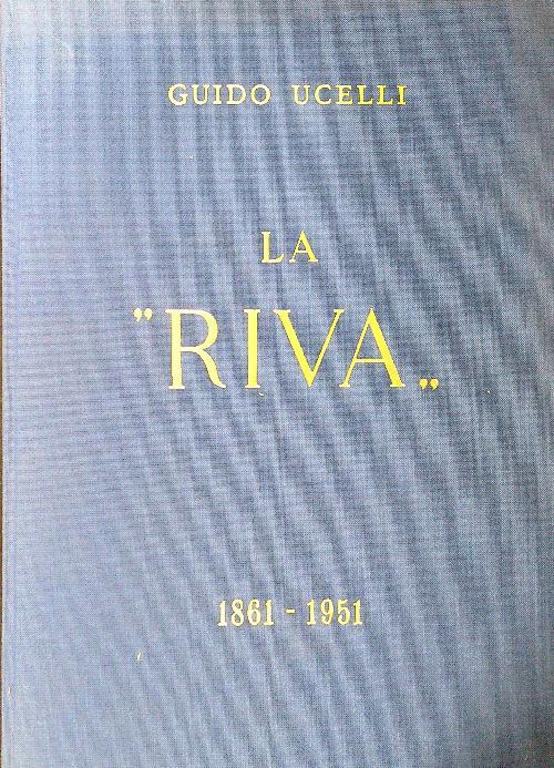 La Riva 1861-1951 - Guido Ucelli - copertina