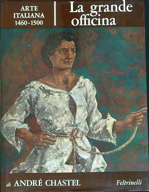 La grande officina. Arte Italiana. 1460-1500