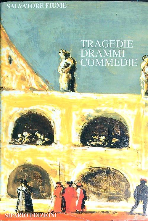 Tragedie drammi commedie - Salvatore Fiume - copertina