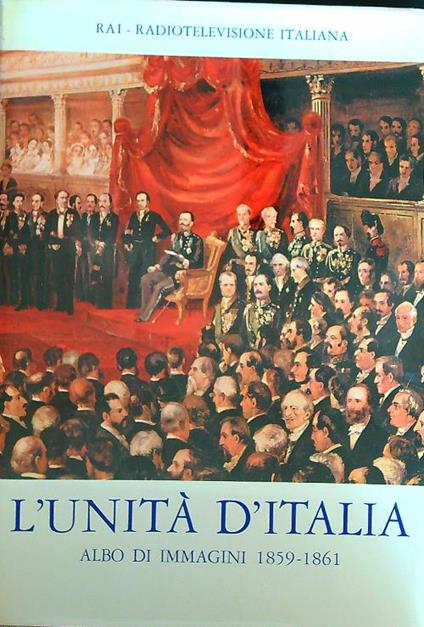 L' unità d'italia. Albo di immagini 1859-1861 - copertina