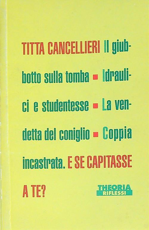 E se capitasse a te? Leggende urbane vecchie e nuove - Titta Cancellieri - copertina