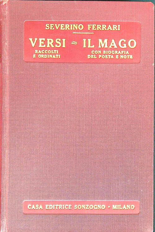Versi raccolti e ordinati. il mago con la biografia del poeta e note - Severino Ferrari - copertina