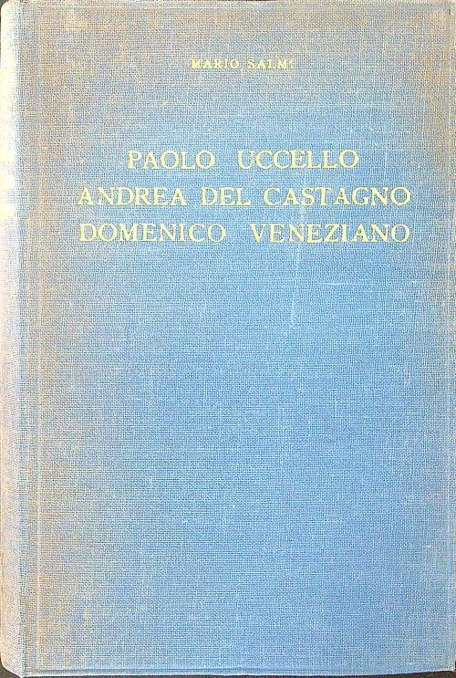 Paolo Uccello Andrea del Castagno Domenico Veneziano